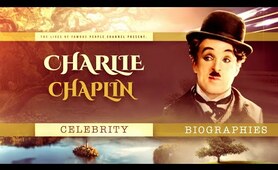 Charlie Chaplin Documentary - Biography of the life of Chaplin