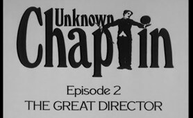 Unknown Chaplin - Episode 2 (The Great Director)